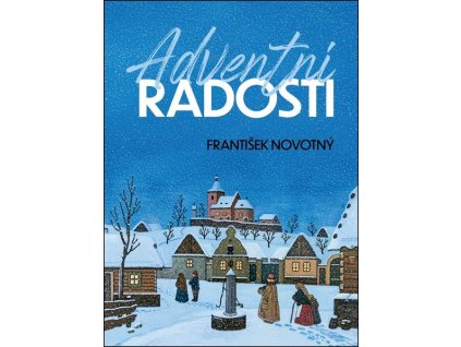 ADVENTNÍ RADOSTI  Novotný František