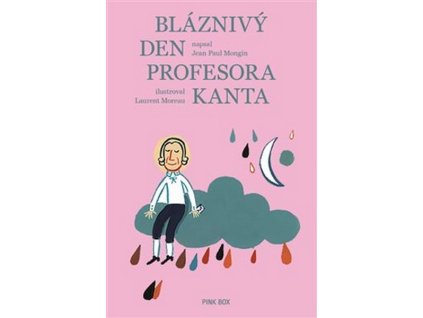 BLÁZNIVÝ DEN PROFESORA KANTA  Mongin Jean Paul