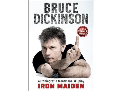 CO DĚLÁ TENHLE KNOFLÍK? - AUTOBIOGRAFIE  Dickinson Bruce