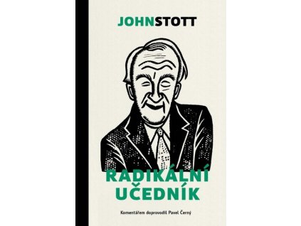 RADIKÁLNÍ UČEDNÍK  John Stott, Pavel Černý