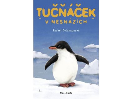 TUČŇÁČEK V NESNÁZÍCH  Delahayeová Rachel