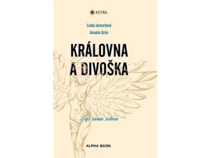 KRÁLOVNA A DIVOŠKA  Grün Anselm,Jaroschová Linda