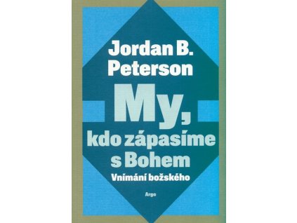 MY, KDO ZÁPASÍME S BOHEM  Peterson Jordan B.