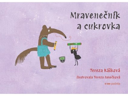 MRAVENEČNÍK A CUKROVKA  Kášková Tereza