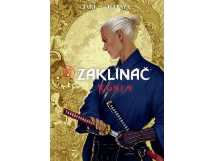 ZAKLÍNAČ: RÓNIN  Bartel, Jen; Hataya; Jaki, Rafal