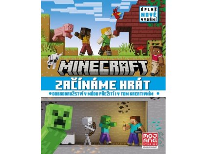 MINECRAFT - ZAČÍNÁME HRÁT - ÚPLNĚ NOVÉ VYDÁNÍ  Kolektiv