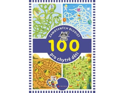 100 ZAMOTANÝCH BLUDIŠŤ PRO CHYTRÉ DĚTI  Kolektiv