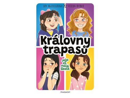 KRÁLOVNY TRAPASŮ - JOJO VS. NOVÁ ŠKOLA  McCullough Joy, Bybee Veeda, Bybeeová Ve
