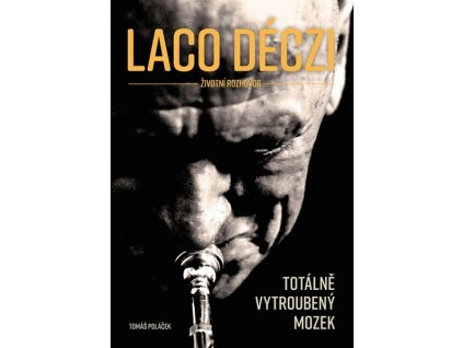 LACO DÉCZI - TOTÁLNĚ VYTROUBENÝ MOZEK  Křišta Štěpán, Poláček Tomáš
