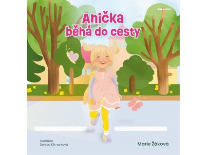 ANIČKA BĚHÁ DO CESTY  Žáková Marie
