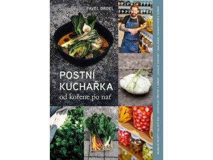 POSTNÍ KUCHAŘKA - OD KOŘENE PO NAŤ  Drdel Pavel