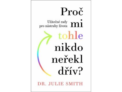 PROČ MI TOHLE NIKDO NEŘEKL DŘÍV?  Smith Julie