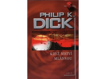 KDYŽ MRTVÍ MLÁDNOU  Dick, Philip K.