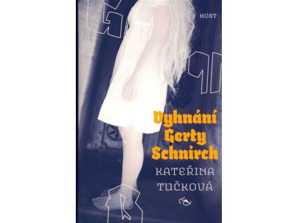 VYHNÁNÍ GERTY SCHNIRCH  Tučková Kateřina