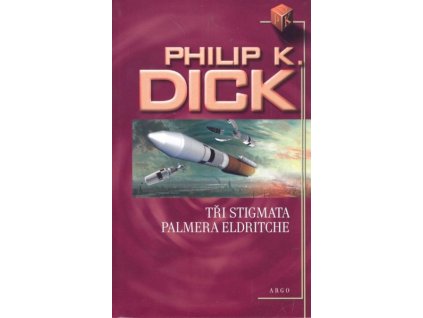 TŘI STIGMATA PALMERA ELDRITCHE  Dick, Philip K.
