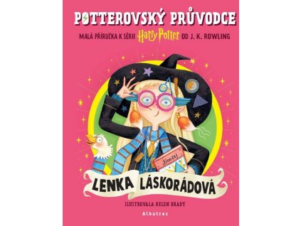 POTTEROVSKÝ PRŮVODCE: LENKA LÁSKORÁDOVÁ  Rowling J.K.