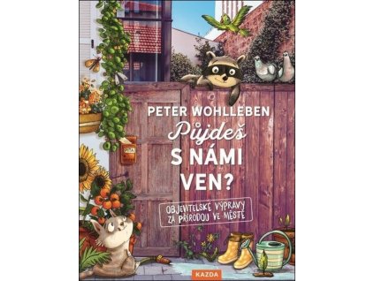 PŮJDEŠ S NÁMI VEN?  Peter Wohlleben