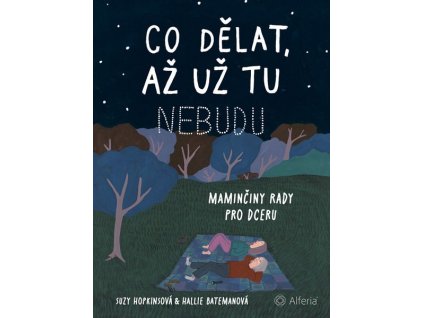 CO DĚLAT, AŽ UŽ TU NEBUDU  Hallie Bateman, Suzy Hopkins