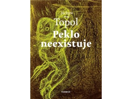 PEKLO NEEXISTUJE  Topol Jáchym