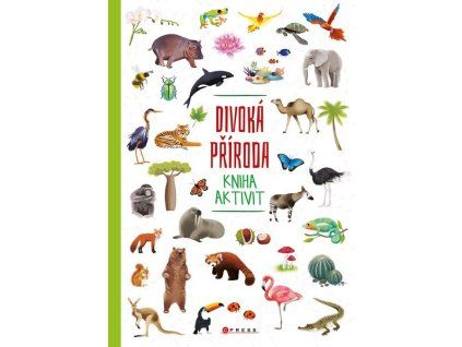 DIVOKÁ PŘÍRODA - KNIHA AKTIVIT  Kolektiv