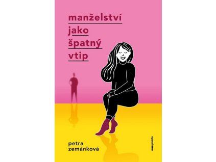 MANŽELSTVÍ JAKO ŠPATNÝ VTIP  Zemánková Petra