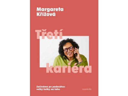 TŘETÍ KARIÉRA  Křížová Margareta