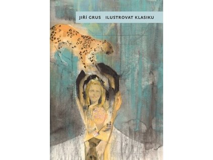 ILUSTROVAT KLASIKU  Grus, Jiří