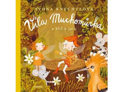 VÍLA MUCHOMŮRKA: KLÍČ K JARU  Knechtlová Ivona