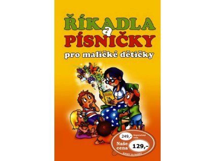 ŘÍKADLA A PÍSNIČKY PRO MALIČKÉ DĚTIČKY  Iva Mušálková