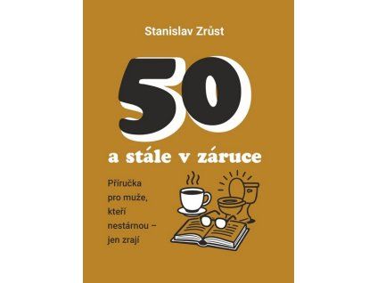 50 A STÁLE V ZÁRUCE  Zrůst Stanislav