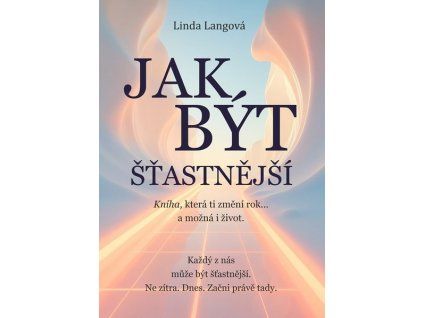 JAK BÝT ŠŤASTNĚJŠÍ  Langová Linda