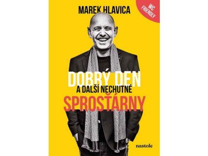 DOBRÝ DEN A DALŠÍ NECHUTNÉ SPROSŤÁRNY  Hlavica Marek