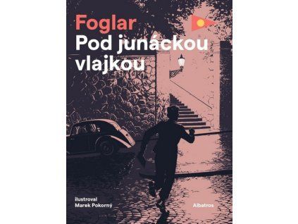 POD JUNÁCKOU VLAJKOU  Foglar Jaroslav