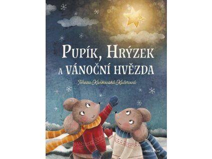 PUPÍK, HRÝZEK A VÁNOČNÍ HVĚZDA  Kaňkovská Kučerová Tereza