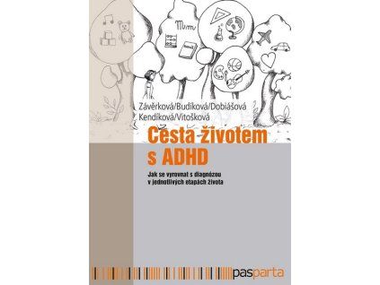 CESTA ŽIVOTEM S ADHD  Budíková Jaroslava, Kendíková Jitka, Dob