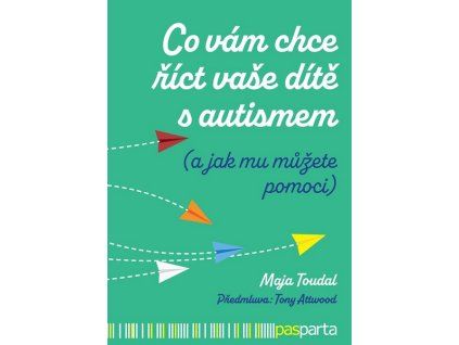 CO VÁM CHCE ŘÍCT VAŠE DÍTĚ S AUTISMEM  Toudal Maja