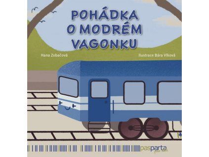 POHÁDKA O MODRÉM VAGONKU  Zobačová Hana