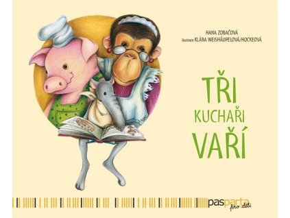 TŘI KUCHAŘI VAŘÍ  Zobačová Hana