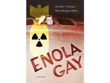 ENOLA GAY  Thomas Gordon, Witts Max Morgan