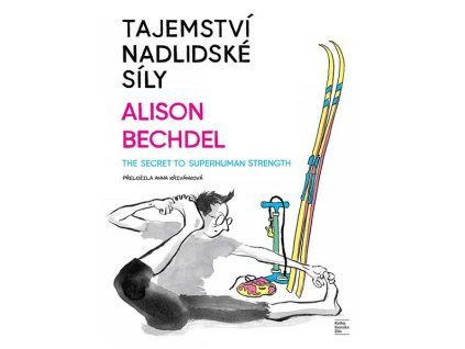 TAJEMSTVÍ NADLIDSKÉ SÍLY  Bechdel Alison