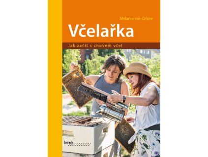 VČELAŘKA - JAK ZAČÍT S CHOVEM VČEL