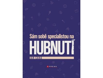 SÁM SOBĚ SPECIALISTOU NA HUBNUTÍ  Caha Jan