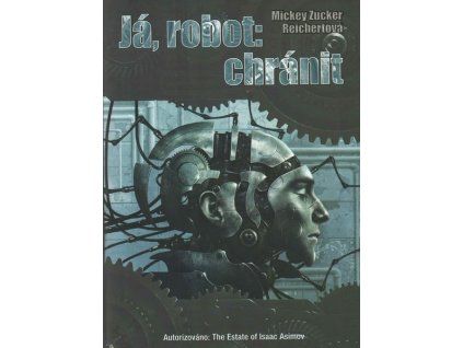 JÁ, ROBOT: CHRÁNIT  Reichertová, Mickey Zucker