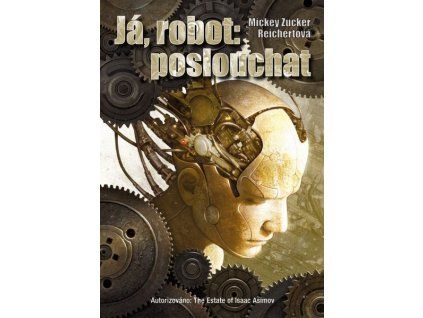 JÁ, ROBOT: POSLOUCHAT  Reichertová, Mickey Zucker