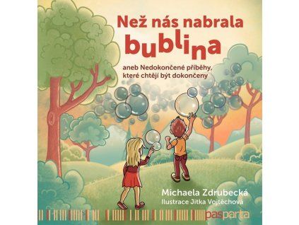 NEŽ NÁS NABRALA BUBLINA  Zdrubecká Michaela