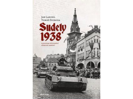 SUDETY 1938  Lakosil Jan, Svoboda Tomáš