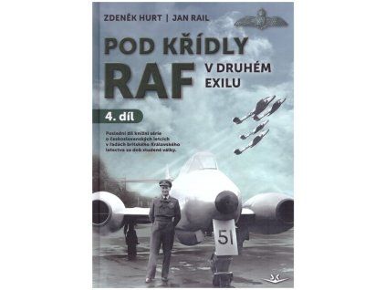 POD KŘÍDLY RAF 4.  Hurt Zdeněk, Rail Jan