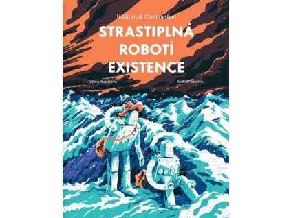 STRASTIPLNÁ ROBOTÍ EXISTENCE  Janíček, Jindřich; Rubášová, Taťána