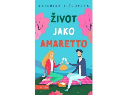ŽIVOT JAKO AMARETTO  Tišnovská Kateřina