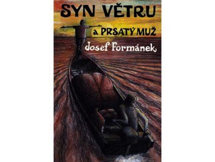 SYN VĚTRU A PRSATÝ MUŽ  Formánek Josef